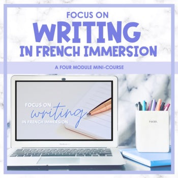 Focus on Writing in French Immersion Mini-Course