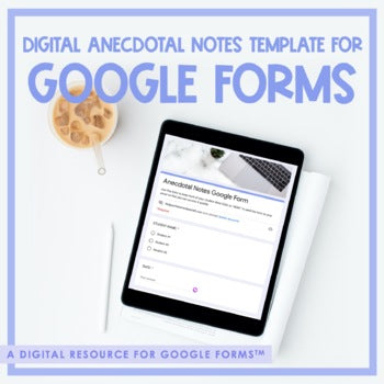 Digital Anecdotal Notes | Google Forms | Distance Learning